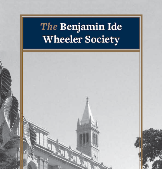 Black and White image of Wheeler Hall and the Campanile in the background with a text saying The Benjamin Ide Wheeler Society